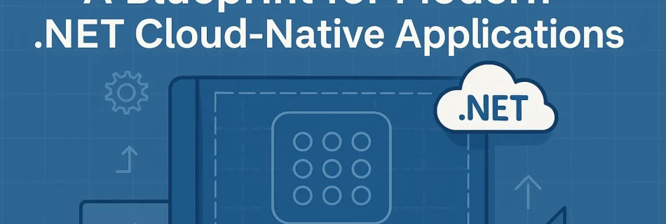 The 12-Factor App: A Blueprint for Modern .NET Cloud-Native Applications